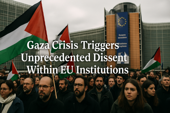 Gaza Crisis Triggers Unprecedented Dissent Within EU Institutions